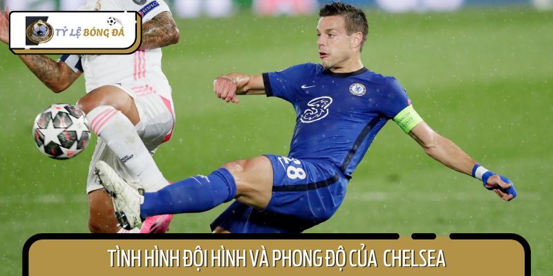 Chelsea có thể tung ra đội hình mạnh nhất để giành 3 điểm về tay