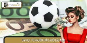 Dắt Túi 5 Bài Học Từ Người Chơi Cá Độ Lâu Năm Để Thắng Cược