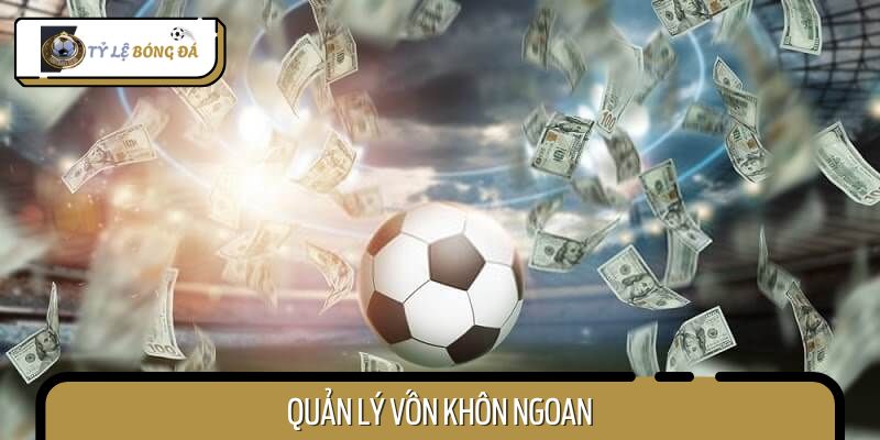 Chỉ nên cược tối đa 5% tổng vốn cho mỗi trận