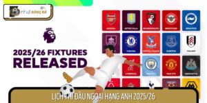 HOT - Lịch Thi Đấu Ngoại Hạng Anh 2025/26 Chính Thức Công Bố