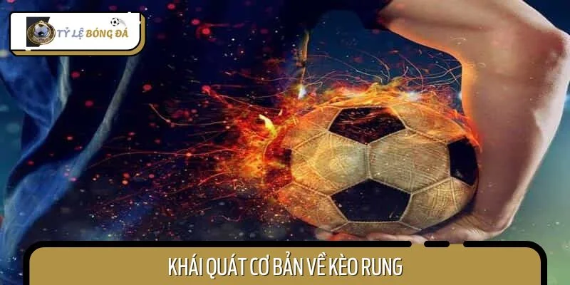Tìm hiểu về thuật ngữ kèo rung