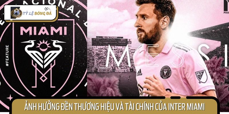 Messi rời Inter Miami sẽ khiến CLB gặp phải ảnh hưởng về mặt tài chính