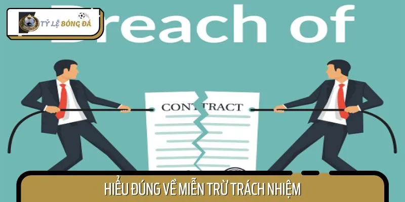 Tìm hiểu về miễn trừ trách nhiệm