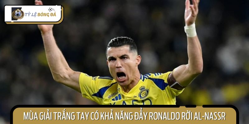 Nội bộ Nassr rối ren sau mùa giải hoàn toàn trắng tay
