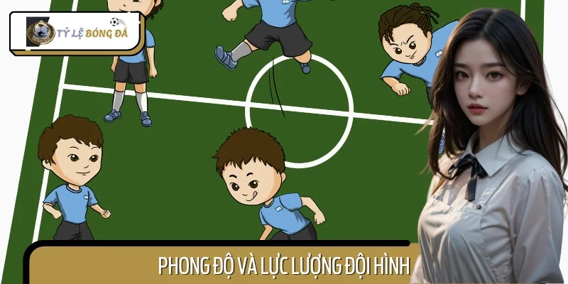 Thành tích thi đấu và đội hình ra sân sẽ quyết định tỷ lệ kèo biến động ra sao