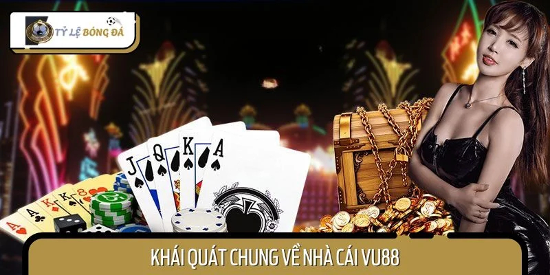 Khái quát chung về nhà cái Vu88