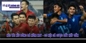 Kèo Tài Xỉu Bóng Đá Hôm Nay - Cơ Hội Cá Cược Đầy Hấp Dẫn
