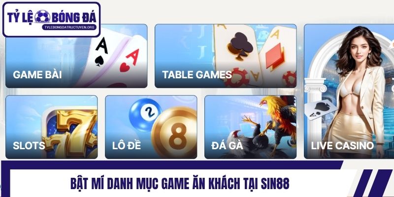 Bật mí danh mục game ăn khách tại Sin88
