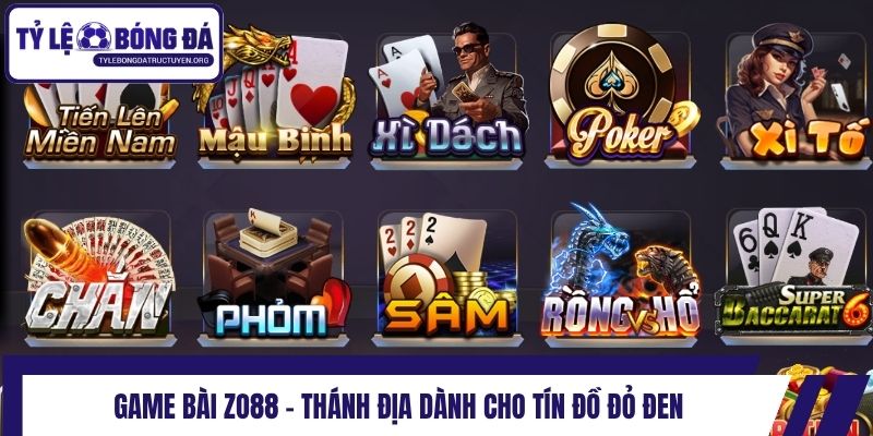 Game bài Zo88 - Thánh địa dành cho tín đồ đỏ đen