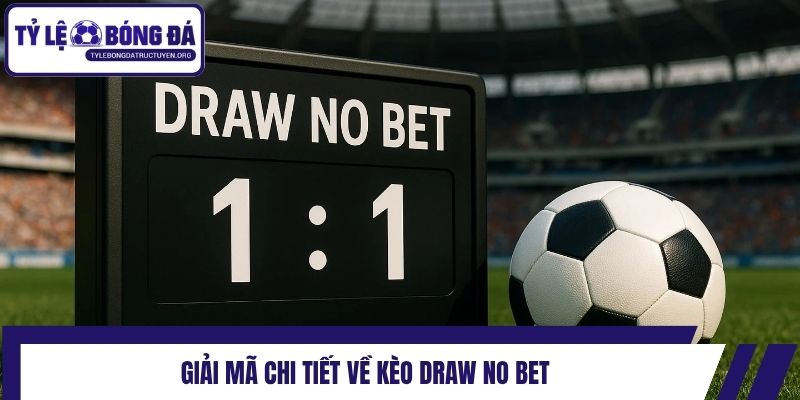 Giải mã chi tiết về kèo Draw No Bet